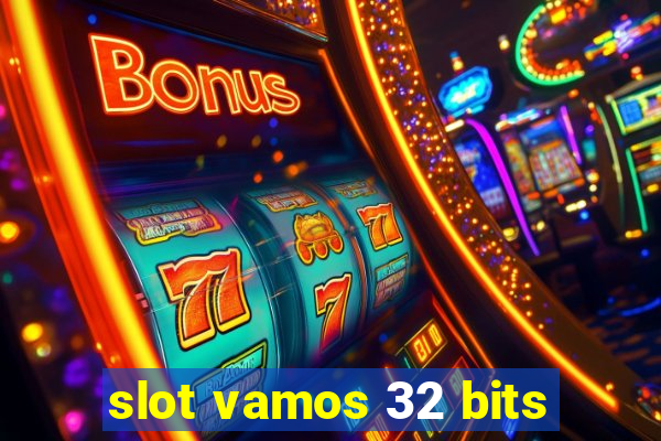 slot vamos 32 bits